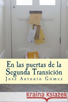 En las puertas de la Segunda Transición Gomez, Jose Antonio 9781537786476 Createspace Independent Publishing Platform - książka