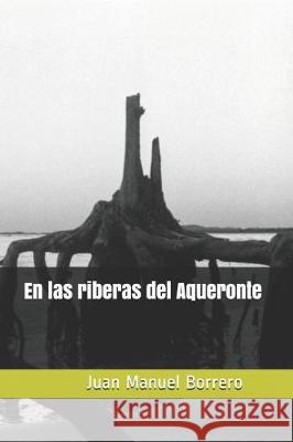 En Las Riberas del Aqueronte Juan Manuel Borrero 9781090425553 Independently Published - książka