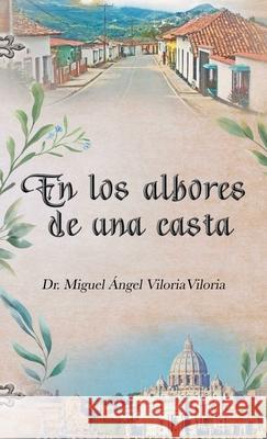 En Los Albores De Una Casta Miguel Viloria 9781506547060 Palibrio - książka