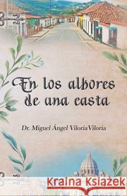 En Los Albores De Una Casta Miguel Viloria 9781506547077 Palibrio - książka