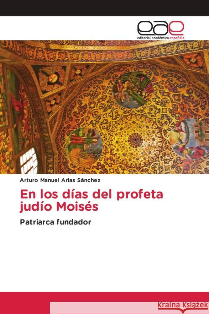 En los días del profeta judío Moisés Arias Sánchez, Arturo Manuel 9786202104623 Editorial Académica Española - książka