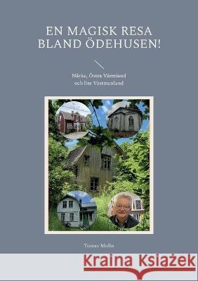 En magisk resa bland ?dehusen!: N?rke, ?stra V?rmland och lite V?stmanland Tomas Molin 9789176991657 Bod - Books on Demand - książka