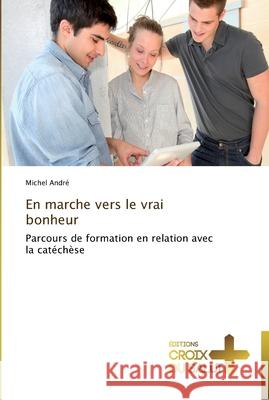 En marche vers le vrai bonheur Andre-M 9783841698391 Ditions Croix Du Salut - książka
