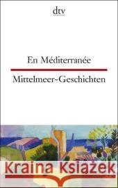 En Méditerranée. Mittelmeer-Geschichten : Französisch-Deutsch. Texte für Könner Passelaigue, Martine   9783423094863 DTV - książka