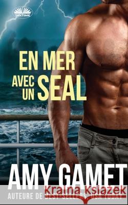 En Mer Avec Un SEAL Amy Gamet Sabine Ingrao 9788835468028 Tektime - książka