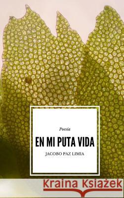 En mi puta vida Paz Limia, Jacobo 9781522905493 Createspace Independent Publishing Platform - książka