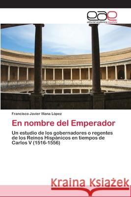 En nombre del Emperador Illana López, Francisco Javier 9786202113458 Editorial Académica Española - książka