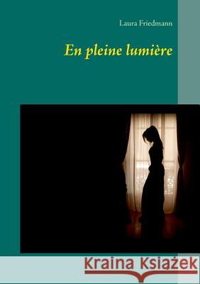En pleine lumière Laura Friedmann 9782322108565 Books on Demand - książka