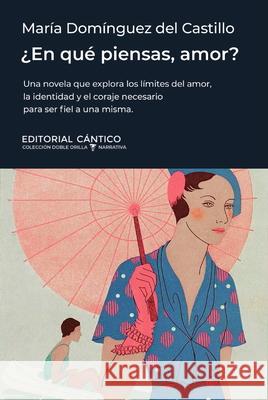En Que Piensas, Amor? Maria Domingue 9788410288751 Almuzara - książka