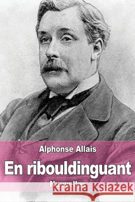 En ribouldinguant Allais, Alphonse 9781506180199 Createspace - książka