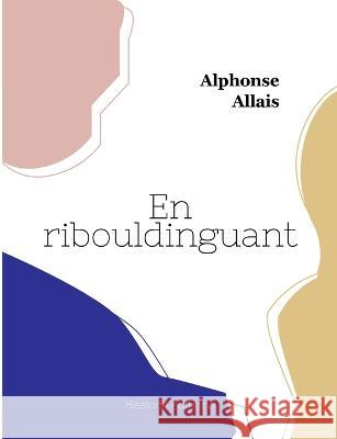 En ribouldinguant Alphonse Allais 9782493135216 Hesiode Editions - książka