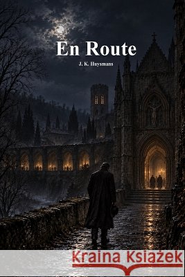 En Route Huysmans, J. K., Uyl, Anthony 9781773567341 Devoted Publishing - książka