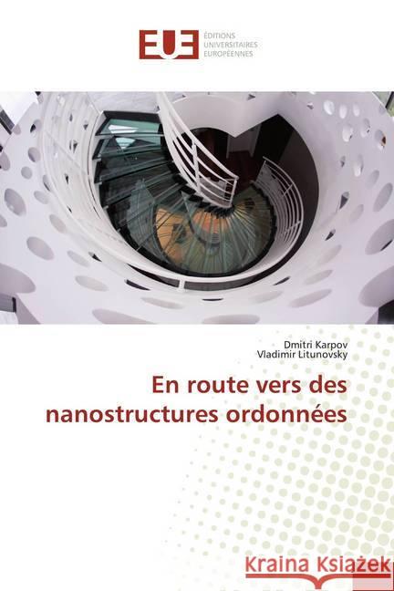 En route vers des nanostructures ordonnées Karpov, Dmitri; Litunovsky, Vladimir 9786139532902 Éditions universitaires européennes - książka