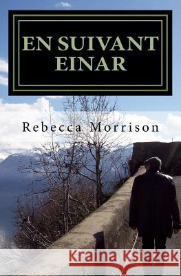 En Suivant Einar: Following Einar Rebecca Morrison 9781719288019 Createspace Independent Publishing Platform - książka