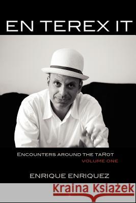 En Terex It: Encounters Around Tarot: Volume 1 Enrique Enriquez, Camelia Elias 9788792633194 Eyecorner Press - książka