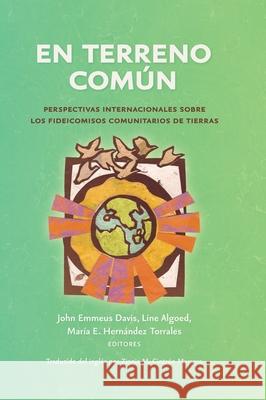 En terreno común: Perspectivas internacionales sobre los fideicomisos comunitarios de tierras Davis, John Emmeus 9781736275931 Terra Nostra Press - książka