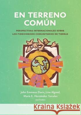 En terreno común: Perspectivas internacionales sobre los fideicomisos comunitarios de tierras Davis, John Emmeus 9781736275948 Terra Nostra Press - książka