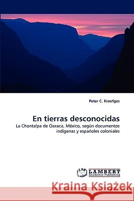 En Tierras Desconocidas Peter C Kroefges 9783838322056 LAP Lambert Academic Publishing - książka