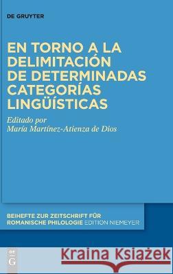 En Torno a la Delimitación de Determinadas Categorías Lingüísticas Martínez-Atienza de Dios, María 9783110767797 de Gruyter - książka