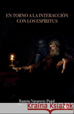 En torno a la interacción con los espíritus Navarrete Pujol, Ramón 9781640869714 Ibukku, LLC - książka