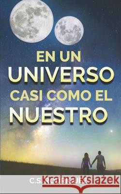 En un universo casi como el nuestro C S Rodriguez   9798448549298 Independently Published - książka