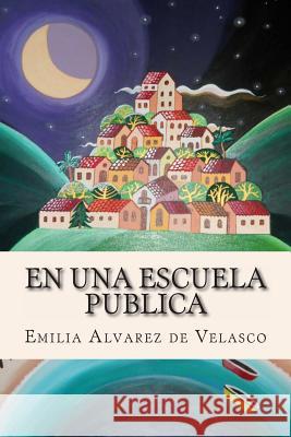 En Una Escuela Publica Emilia Alvare 9781494461836 Createspace - książka