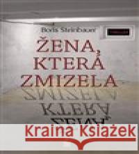 Žena, která zmizela Boris Steinbauer 9788072296729 Petrklíč - książka