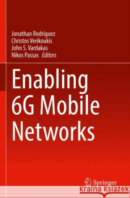 Enabling 6G Mobile Networks Jonathan Rodriguez Christos Verikoukis John S. Vardakas 9783030746506 Springer - książka