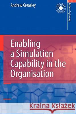 Enabling a Simulation Capability in the Organisation Andrew Greasley 9781849967433 Springer - książka