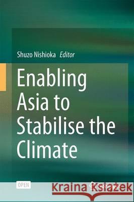 Enabling Asia to Stabilise the Climate Shuzo Nishioka 9789812878250 Springer - książka