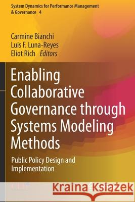 Enabling Collaborative Governance Through Systems Modeling Methods: Public Policy Design and Implementation Carmine Bianchi Luis F. Luna-Reyes Eliot Rich 9783030429720 Springer - książka