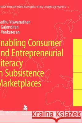 Enabling Consumer and Entrepreneurial Literacy in Subsistence Marketplaces R. Venkatesan S. Gajendiran 9781402057687 Springer - książka