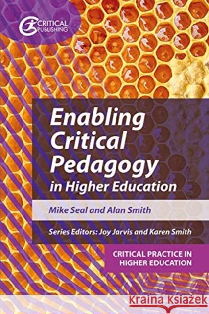 Enabling Critical Pedagogy in Higher Education Mike Seal Joy Jarvis Karen Smith 9781914171093 Critical Publishing - książka