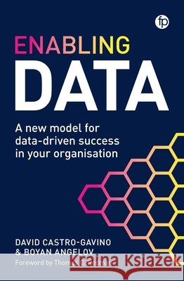 Enabling Data: A New Model for Data-Driven Success in Your Organization Boyan Angelov 9781783308514 Facet Publishing - książka
