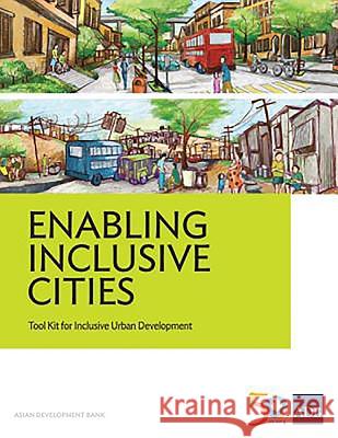 Enabling Inclusive Cities: Tool Kit for Inclusive Urban Development Asian Development Bank 9789292577193 Asian Development Bank - książka