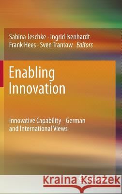 Enabling Innovation: Innovative Capability - German and International Views Jeschke, Sabina 9783642245022 Springer-Verlag Berlin and Heidelberg GmbH &  - książka