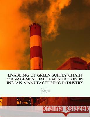 Enabling of Green Supply Chain Management Implementation in Indian Manufacturing Industry MR Sunil Luthra Dr Sanjay Kumar Dr Dixit Garg 9781493778591 Createspace - książka