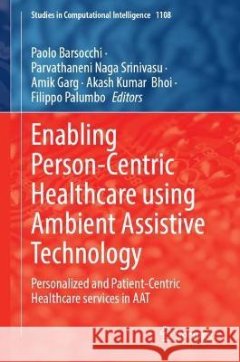 Enabling Person-Centric Healthcare Using Ambient Assistive Technology  9783031382802 Springer Nature Switzerland - książka