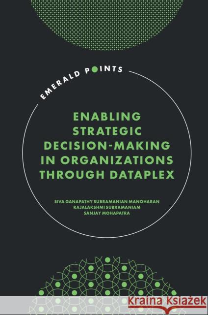 Enabling Strategic Decision-Making in Organizations Through Dataplex Manoharan 9781804550526 Emerald Publishing Limited - książka