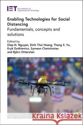 Enabling Technologies for Social Distancing: Fundamentals, Concepts and Solutions Diep N. Nguyen Dinh Thai Hoang Thang X. Vu 9781839534904 Institution of Engineering & Technology - książka