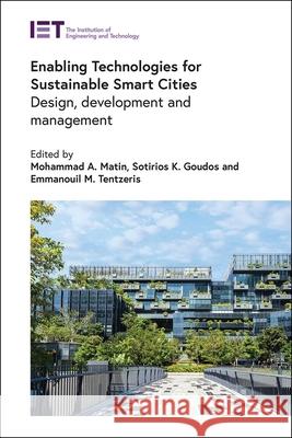 Enabling Technologies for Sustainable Smart Cities: Design, Development and Management Mohammad A. Matin Sotirios K. Goudos Emmanouil M. Tentzeris 9781839539435 Institution of Engineering & Technology - książka