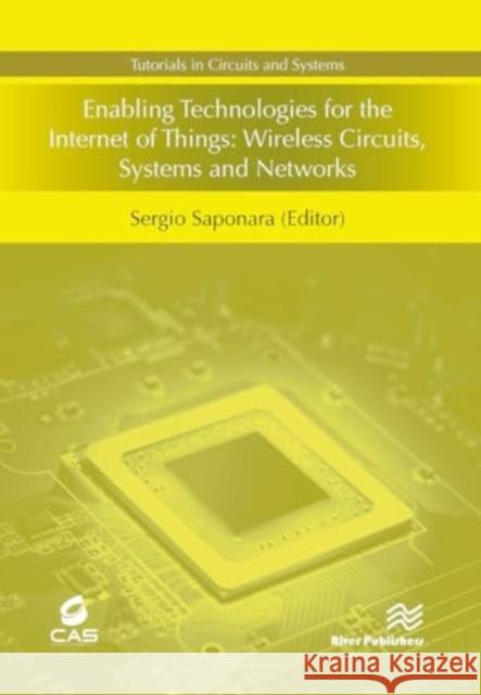 Enabling Technologies for the Internet of Things: Wireless Circuits, Systems and Networks Sergio Saponara 9788770043861 River Publishers - książka