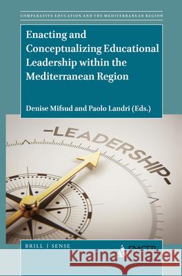 Enacting and Conceptualizing Educational Leadership within the Mediterranean Region Denise Mifsud, Paolo Landri 9789004461857 Brill - książka