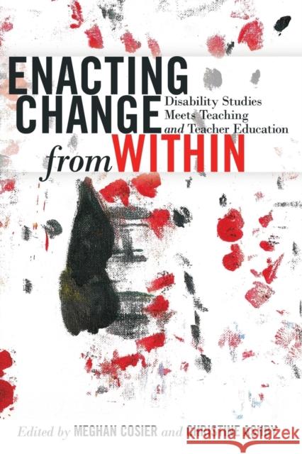 Enacting Change from Within; Disability Studies Meets Teaching and Teacher Education Danforth, Scot 9781433129094 Peter Lang Publishing Inc - książka