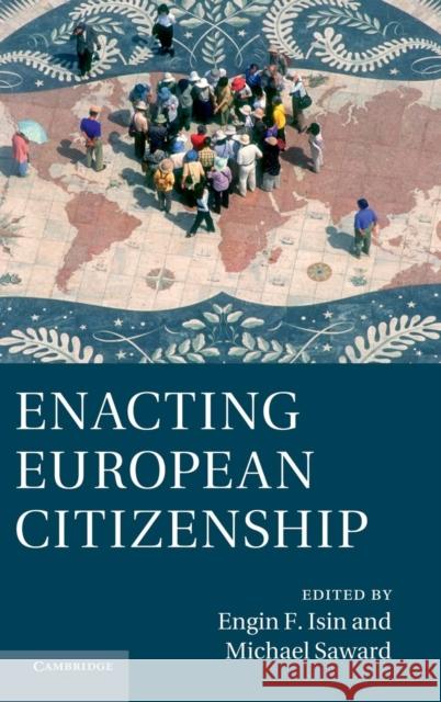 Enacting European Citizenship Engin F Isin 9781107033962  - książka