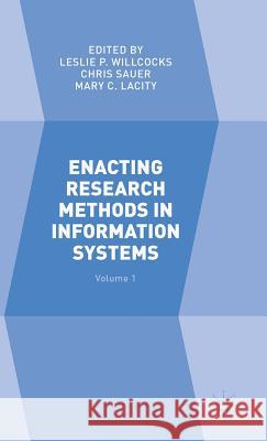 Enacting Research Methods in Information Systems: Volume 1 Catherine Griffith Leslie P., Professor Willcocks Chris Sauer 9783319292656 Palgrave MacMillan - książka