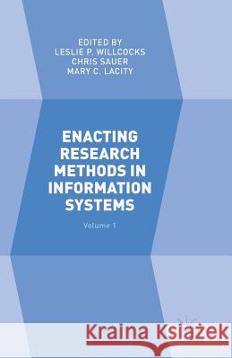 Enacting Research Methods in Information Systems: Volume 1 Leslie P. Willcocks Chris Sauer Mary C. Lacity 9783319805252 Palgrave MacMillan - książka