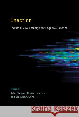 Enaction: Toward a New Paradigm for Cognitive Science Stewart, John 9780262526012 Bradford Book - książka