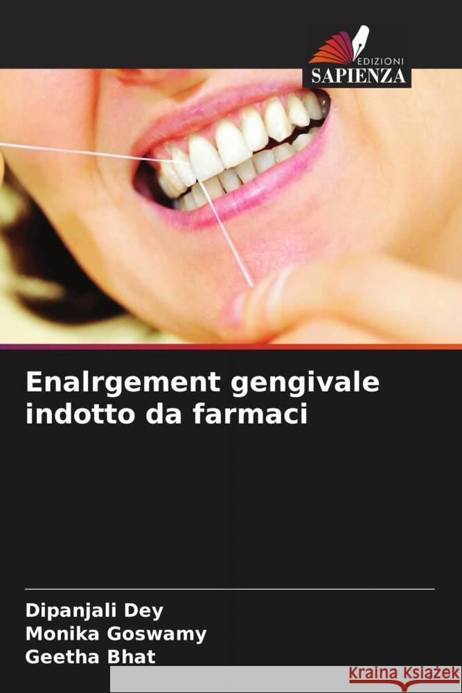 Enalrgement gengivale indotto da farmaci Dey, Dipanjali, Goswamy, Monika, Bhat, Geetha 9786204573069 Edizioni Sapienza - książka