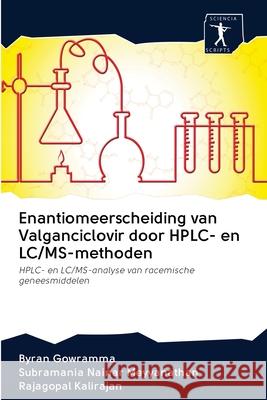 Enantiomeerscheiding van Valganciclovir door HPLC- en LC/MS-methoden Byran Gowramma Subramania Nainar Meyyanathan Rajagopal Kalirajan 9786200965950 Sciencia Scripts - książka